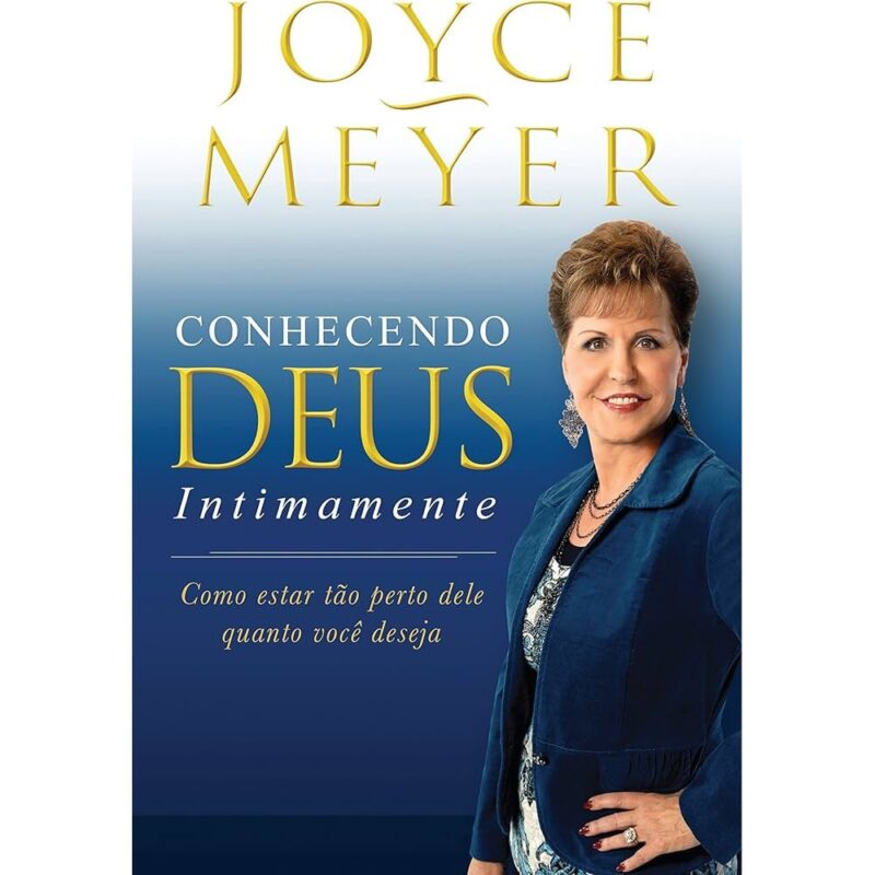 Conhecendo Deus Intimamente | Joyce Meyer